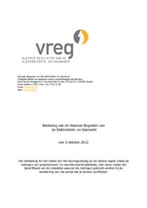 Vlaamse Regulator van de Elektriciteits- en Gasmarkt  Publiekrechtelijk vormgegeven extern verzelfstandigd agentschap Graaf de Ferrarisgebouw | Koning Albert II-laan 20 bus 19 | B-1000 Brussel Gratis telefoon 1700 | Fax 