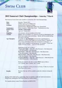 2015 Somerset Club Championships – Saturday 7 March The Somerset Swim Club invites members to attend the 2015 Club Championships. Date: Time: Location: Nominations: