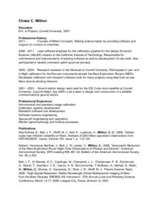 Chase C. Million Education B.A. in Physics, Cornell University, 2007 Professional History 2011 Founder of Million Concepts. Making science better by providing software and support on contract to scientists.