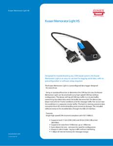 Kvaser Memorator Light HS  Kvaser Memorator Light HS Designed for troubleshooting any CAN-based system, the Kvaser Memorator Light is an easy-to-use tool for logging serial data, with no