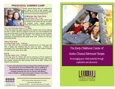 PRESCHOOL SUMMER CAMP With special theme days, fun entertainers and plenty of time to play outside, your children will love every moment at summer camp at the Fairmount Temple ECC!