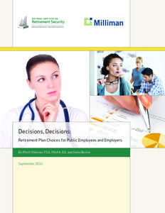 Decisions, Decisions: Retirement Plan Choices for Public Employees and Employers By Mark Olleman, FSA, MAAA, EA, and Ilana Boivie September[removed]Decisions, Decisions: Retirement Plan Choices for Public Employees and Emp