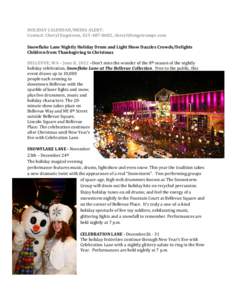 HOLIDAY	CALENDAR/MEDIA	ALERT:	 Contact:	Cheryl	Engstrom,	425‐487‐0682,	cheryl@engstrompr.com Snowflake	Lane	Nightly	Holiday	Drum	and	Light	Show	Dazzles	Crowds/Delights	 Children	from	Thanksgiving	to	Christmas