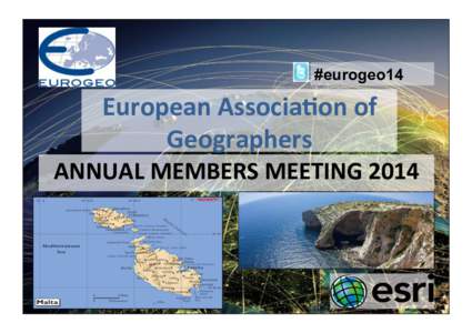 #eurogeo14  European	
  Associa<on	
  of	
   Geographers	
   ANNUAL	
  MEMBERS	
  MEETING	
  2014	
  