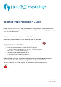 Teacher Implementation Guide How R U travelling? (HRUT) is a NEW Stage 3 one week activity to promote aspects of daily life that can help maintain an healthy active lifestyle, including active travel to school, Crunch&Si