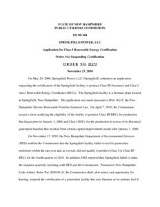 STATE OF NEW HAMPSHIRE PUBLIC UTILITIES COMMISSION DE[removed]SPRINGFIELD POWER, LLC Application for Class I Renewable Energy Certification Order Nisi Suspending Certification