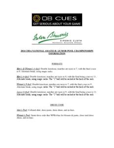 2014 CBSA NATIONAL AMATEUR / JUNIOR POOL CHAMPIONSHIPS INFORMATION FORMATS Men’s & Women’s 8-Ball: Double knockout, matches are races to 7, with the final a race to 9. Alternate break, using magic racks.