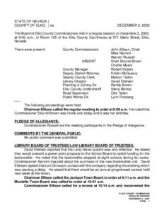 STATE OF NEVADA ) COUNTY OF ELKO. ) ss. DECEMBER 2, 2003  The Board of Elko County Commissioners met in a regular session on December 2, 2003,