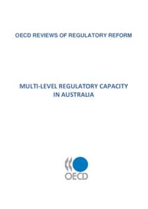 OECD REVIEWS OF REGULATORY REFORM  MULTI-LEVEL REGULATORY CAPACITY IN AUSTRALIA  ORGANISATION FOR ECONOMIC CO-OPERATION