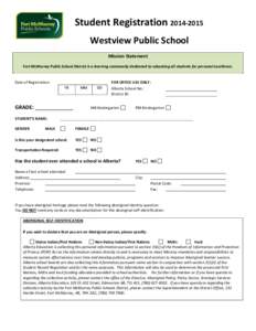 Student Registration[removed]Westview Public School Mission Statement Fort McMurray Public School District is a learning community dedicated to educating all students for personal excellence.  Date of Registration: