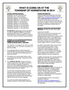 WHAT IS GOING ON AT THE TOWNSHIP OF HORNEPAYNE IN 2014 COUNCIL MEETING SCHEDULE Wednesday, June 18th, 2014 @ 6:00 pm Wednesday, July 2nd, 2014 @ 6:00 pm Wednesday, August 6th, 2014 @ 6:00 pm