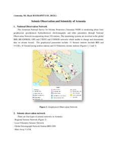 (Armenia, Mr. Hayk HAYRAPETYAN, 2012G)  Seismic Observation and Seismicity of Armenia 1. National Observation Network The Armenian National Survey for Seismic Protection (Armenian NSSP) is monitoring about forty geophysi