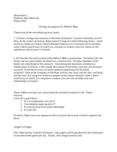Humanities 1 Professor John Hoon Lee Winter 2014 Writing Assignment #1: Hebrew Bible Choose one of the two following essay topics: 1. Is there a strong sense of justice in the book of Genesis? Is justice ultimately serve