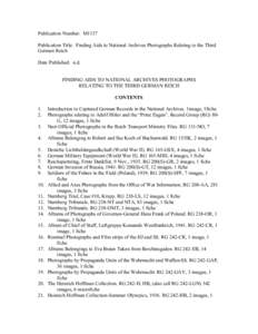 Publication Number: M1137 Publication Title: Finding Aids to National Archives Photographs Relating to the Third German Reich Date Published: n.d. FINDING AIDS TO NATIONAL ARCHIVES PHOTOGRAPHS RELATING TO THE THIRD GERMA