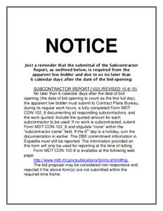 NOTICE Just a reminder that the submittal of the Subcontractor Report, as outlined below, is required from the apparent low bidder and due to us no later than 6 calendar days after the date of the bid-opening: