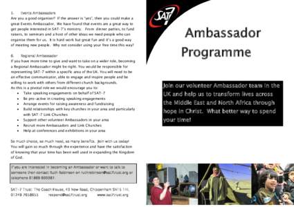 5.  Events Ambassadors Are you a good organiser? If the answer is “yes”, then you could make a great Events Ambassador. We have found that events are a great way to