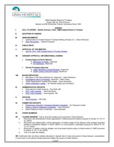 UNM Hospital Board of Trustees Friday, May 20, 2016 9:00 a.m. Barbara and Bill Richardson Pavilion Conference Room 1500 I.