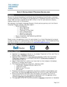 SCRIPT DEVELOPMENT PROGRAM GUIDELINES Objective We are the Harold Greenberg Fund/Fonds Harold Greenberg (Fund/Fonds), a national funding organization that supports the development of Canadian dramatic feature films. Sinc