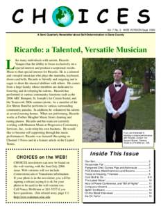 C H O I C E S Vol 7 No. 3 - WEB VERSION Sept 2006 A Semi Quarterly Newsletter about Self-Determination in Dane County Ricardo: a Talented, Versatile Musician ike many individuals with autism, Ricardo