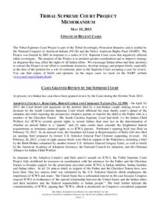 TRIBAL SUPREME COURT PROJECT MEMORANDUM MAY 15, 2013 UPDATE OF RECENT CASES The Tribal Supreme Court Project is part of the Tribal Sovereignty Protection Initiative and is staffed by the National Congress of American Ind