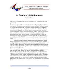 Fire and Ice Sermon Series http://www.puritansermons.com/ In Defence of the Puritans by Martin Brown [This article is reprinted from the Banner of Truth Magazine, no 213, June 1981, with