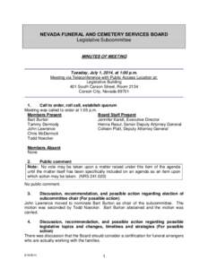 NEVADA FUNERAL AND CEMETERY SERVICES BOARD Legislative Subcommittee MINUTES OF MEETING Tuesday, July 1, 2014, at 1:00 p.m. Meeting via Teleconference with Public Access Location at: