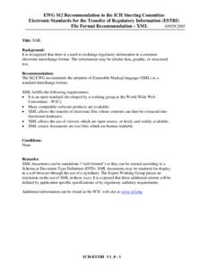 EWG M2 Recommendation to the ICH Steering Committee Electronic Standards for the Transfer of Regulatory Information (ESTRI) File Format Recommendation – XML 10NOV2005 Title: XML Background: