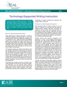 TEAL Center Fact Sheet No. 7: Technology-Supported Writing Instruction[removed]Technology-Supported Writing Instruction Using technology to support instruction in writing is