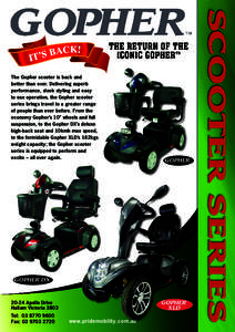 The Gopher scooter is back and better than ever. Delivering superb performance, sleek styling and easy to use operation, the Gopher scooter series brings travel to a greater range of people than ever before. From the