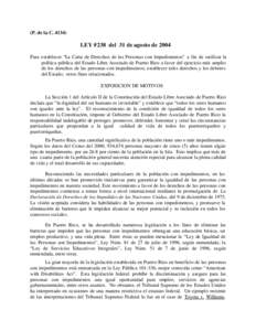 (P. de la CLEY #238 del 31 de agosto de 2004 Para establecer “La Carta de Derechos de las Personas con Impedimentos” a fin de ratificar la política pública del Estado Libre Asociado de Puerto Rico a favor 