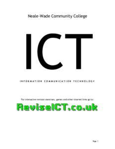 Neale-Wade Community College  INFORMATION COMMUNICATION TECHNOLOGY For interactive revision exercises, games and other internet links go to:
