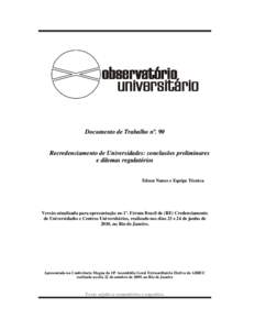 Documento de Trabalho nº. 90 Recredenciamento de Universidades: conclusões preliminares e dilemas regulatórios Edson Nunes e Equipe Técnica  Versão atualizada para apresentação no 1º. Fórum Brasil de (RE) Creden