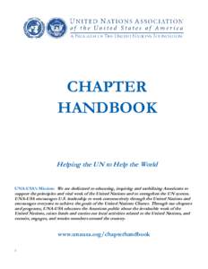CHAPTER HANDBOOK Helping the UN to Help the World UNA-USA’s Mission: We are dedicated to educating, inspiring and mobilizing Americans to