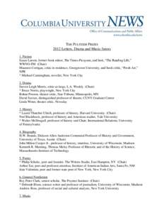 THE PULITZER PRIZES 2012 Letters, Drama and Music Jurors 1. Fiction Susan Larson, former book editor, The Times-Picayune, and host, “The Reading Life,” WWNO-FM (Chair) Maureen Corrigan, critic in residence, Georgetow