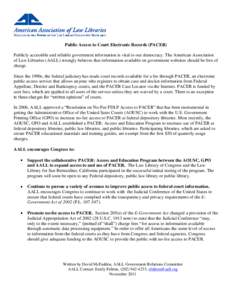 Public Access to Court Electronic Records (PACER) Publicly accessible and reliable government information is vital to our democracy. The American Association of Law Libraries (AALL) strongly believes that information ava