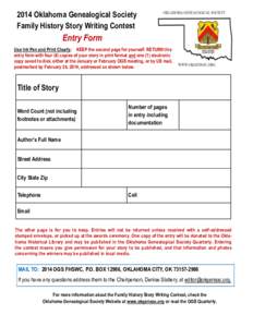 2014 Oklahoma Genealogical Society Family History Story Writing Contest Entry Form Use Ink Pen and Print Clearly. KEEP the second page for yourself. RETURN this entry form with four (4) copies of your story in print form