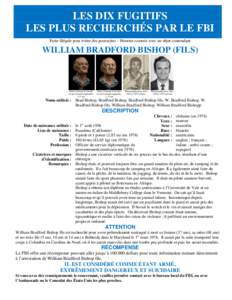 LES DIX FUGITIFS LES PLUS RECHERCHÉS PAR LE FBI Fuite illégale pour éviter des poursuites – Meurtre commis avec un objet contondant WILLIAM BRADFORD BISHOP (FILS)