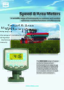 Speed & Area Meters A versatile range of instruments to measure and monitor numerous machine functions simultaneously The RDS SAM range of speed and area measurement