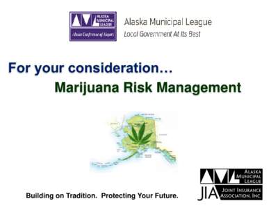 For your consideration… Marijuana Risk Management Building on Tradition. Protecting Your Future.  Sean Dewalt, ARM