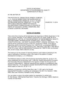 STATE OF MICHIGAN DEPARTMENT OF ENVIRONMENTAL QUALITY SUPERVISOR OF WELLS IN THE MATTER OF: THE PETITION OF JORDAN DEVELOPMENT COMPANY, L.L.C., FOR AN ORDER FROM THE SUPERVISOR OF