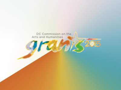 The mission of the DC Commission on the Arts and Humanities is to provide • grants • programs • and educational activities