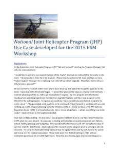 Notional Joint Helicopter Program (JHP) Use Case developed for the 2015 PSM Workshop Backstory At the September Joint Helicopter Program (JHP) “Hail and Farewell” meeting the Program Manager had only one announcement