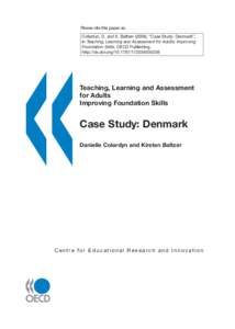 Please cite this paper as: Colardyn, D. and K. Baltzer (2008), “Case Study: Denmark”, in Teaching, Learning and Assessment for Adults: Improving Foundation Skills, OECD Publishing. http://dx.doi.org[removed][removed]