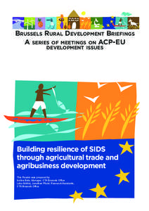 Brussels Rural Development Briefings A series of meetings on ACP-EU development issues Building resilience of SIDS through agricultural trade and