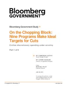 Bloomberg Government Study »  On the Chopping Block: Nine Programs Make Ideal Targets for Cuts Civilian discretionary spending under scrutiny