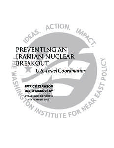 PREVENTING AN IRANIAN NUCLEAR BREAKOUT U.S.-Israel Coordination PATRICK CLAWSON DAVID MAKOVSKY