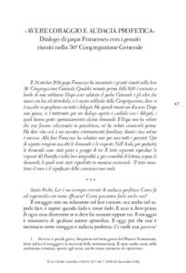 «AVERE CORAGGIO E AUDACIA PROFETICA» Dialogo di papa Francesco con i gesuiti riuniti nella 36a Congregazione Generale Il 24 ottobre 2016 papa Francesco ha incontrato i gesuiti riuniti nella loro 36a Congregazione Gener