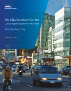 The UBC-Broadway Corridor – Unlocking the Economic Potential Executive Summary February 28, 2013