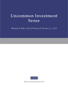 Uncommon Investment Sense Michael S. Falk, CFA & Thomas E. Browne, Jr., CFA Uncommon Investment Sense Michael S. Falk, CFA & Thomas E. Browne, Jr. CFA