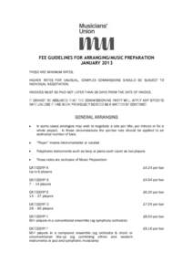 FEE GUIDELINES FOR ARRANGING/MUSIC PREPARATION JANUARY 2013 THESE ARE MINIMUM RATES. HIGHER RATES FOR UNUSUAL, COMPLEX COMMISSIONS SHOULD BE SUBJECT TO INDIVIDUAL NEGOTIATION. INVOICES MUST BE PAID NOT LATER THAN 28 DAYS